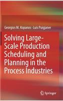 Solving Large-Scale Production Scheduling and Planning in the Process Industries