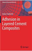 Adhesion in Layered Cement Composites