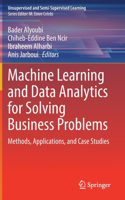 Machine Learning and Data Analytics for Solving Business Problems