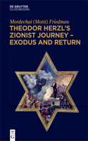 Theodor Herzl's Zionist Journey - Exodus and Return