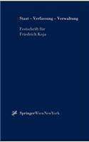Staat - Verfassung - Verwaltung: Festschrift Anl Lich Des 65. Geburtstages Von Prof.Ddr.Ddr. H.C. Friedrich Koja