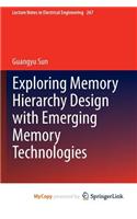 Exploring Memory Hierarchy Design with Emerging Memory Technologies