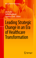 Leading Strategic Change in an Era of Healthcare Transformation