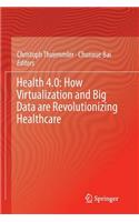 Health 4.0: How Virtualization and Big Data Are Revolutionizing Healthcare