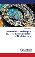 Mathematical and Logical Issues in the development of Einstein's time