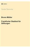 Bruno Müller - Frankfurter Stadtrat für Stiftungen