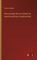 Untersuchungen über den Geldwert der landwirtschaftlichen Produktionsmittel