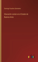 Educación común en el Estado de Buenos-Aires