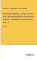 Histoire des hôtelleries, cabarets, courtilles, et des anciennes communautés et confréries d'hôteliers, de taverniers, de marchands de vins, etc.