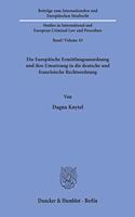 Die Europaische Ermittlungsanordnung Und Ihre Umsetzung in Die Deutsche Und Franzosische Rechtsordnung