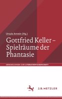 Gottfried Keller - Spielräume Der Phantasie