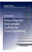 Porous Polymeric Bioresorbable Scaffolds for Tissue Engineering