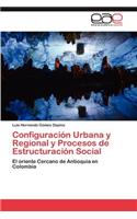 Configuracion Urbana y Regional y Procesos de Estructuracion Social