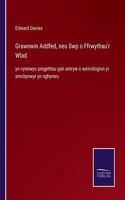 Grawnwin Addfed, neu Swp o Ffrwythau'r Wlad: yn cynnwys pregethau gan amryw o weinidogion yr annibynwyr yn nghymru