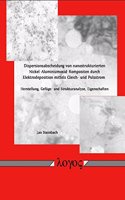 Dispersionsabscheidung Von Nanostrukturierten Nickel-Aluminiumoxid-Kompositen Durch Elektrodeposition Mittels Gleich- Und Pulsstrom