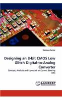 Designing an 8-Bit CMOS Low Glitch Digital-To-Analog Converter
