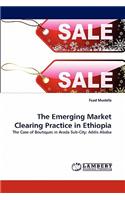 The Emerging Market Clearing Practice in Ethiopia: (English)