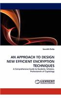 An Approach to Design New Efficient Encryption Techniques