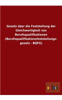 Gesetz Uber Die Feststellung Der Gleichwertigkeit Von Berufsqualifikationen (Berufsqualifikationsfeststellungs- Gesetz - Bqfg)