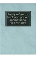Ready reference book and pocket memoranda for Fitchburg: (English)