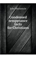 Condensed Temperance Facts for Christians