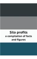 Silo profits a compilation of facts and figures: (English)