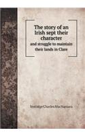 The Story of an Irish Sept Their Character and Struggle to Maintain Their Lands in Clare