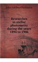 Researches in Stellar Photometry During the Years 1894 to 1906