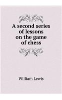 A second series of lessons on the game of chess