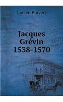 Jacques Grévin 1538-1570