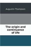 The origin and continuance of life