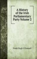 History of the Irish Parliamentary Party Volume 2