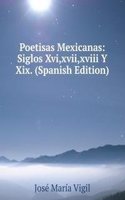 Poetisas Mexicanas: Siglos Xvi,xvii,xviii Y Xix. (Spanish Edition)