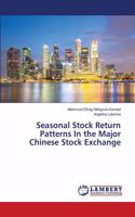 Seasonal Stock Return Patterns In the Major Chinese Stock Exchange