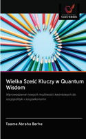 Wielka Sześc Kluczy w Quantum Wisdom