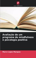 Avaliação de um programa de mindfulness e psicologia positiva