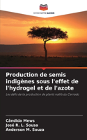 Production de semis indigènes sous l'effet de l'hydrogel et de l'azote