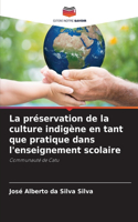 La préservation de la culture indigène en tant que pratique dans l'enseignement scolaire