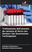 Trattamento dell'anemia da carenza di ferro con farmaci che favoriscono l'eritropoiesi