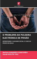 O Problema Da Pulseira Electrónica de Prisão