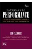 Pathways To Performance : A Guide To Transforming Yourself, Your Team, And Your Organization