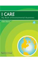 I CARE : My Book Of Environmental Awareness 4 (INDIA EDITION)