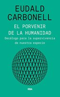 El porvenir de la humanidad: Decalogo para la supervivencia de nuestra especie