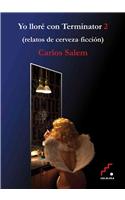Yo Llore Con Terminator 2: Relatos de Cerveza-Ficcion