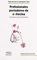 Profesionales portadores de Oxitocina: Los buenos tratos profesionales