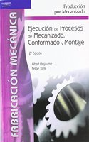 Ejecucion de procesos de mecanizado, conformado y montaje