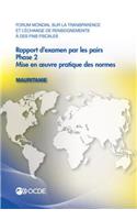 Forum Mondial Sur La Transparence Et l'Échange de Renseignements À Des Fins Fiscales: Rapport d'Examen Par Les Pairs: Mauritanie 2016 Phase 2: Mise En Oeuvre Pratique Des Normes