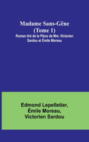 Madame Sans-Gêne (Tome 1); Roman tiré de la Pièce de Mm. Victorien Sardou et Émile Moreau