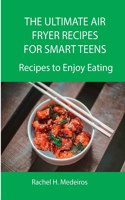 The Ultimate Air Fryer Recipes for Smart Teens