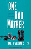 One Bad Mother: A Mother's Search for Meaning in the Police Academy